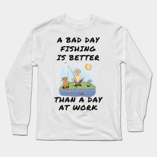 A bad day fishing is better than a day at work Long Sleeve T-Shirt